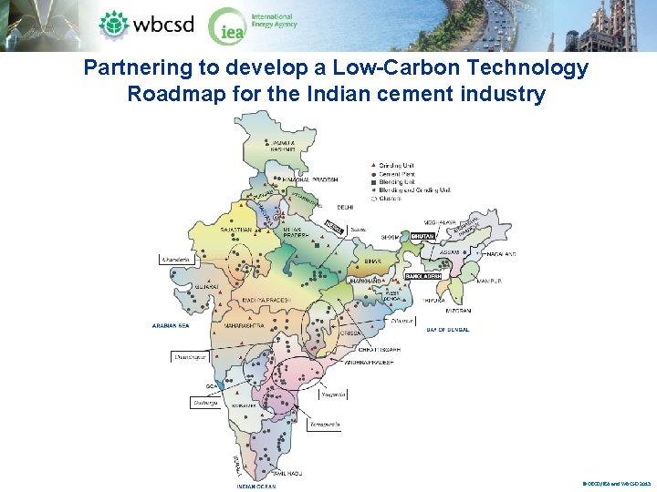 Partnering to develop a Low-Carbon Technology Roadmap for the Indian cement industry © OECD/IEA