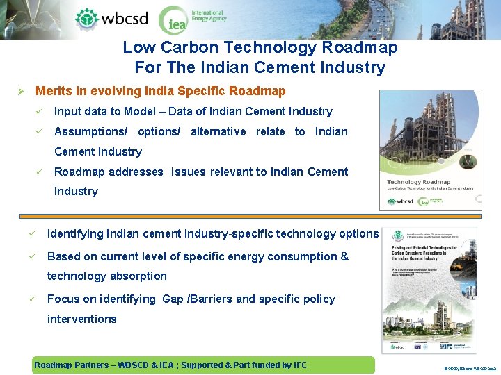 Low Carbon Technology Roadmap For The Indian Cement Industry Ø Merits in evolving India
