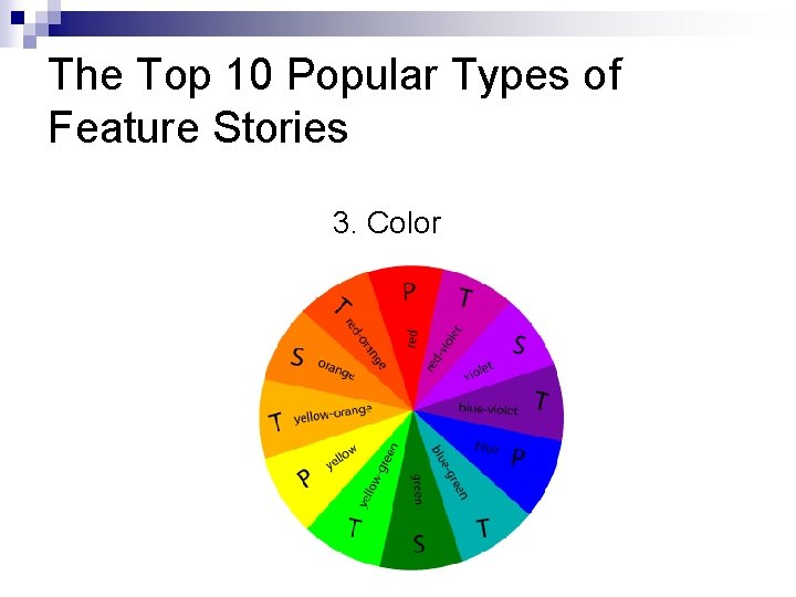 The Top 10 Popular Types of Feature Stories 3. Color 