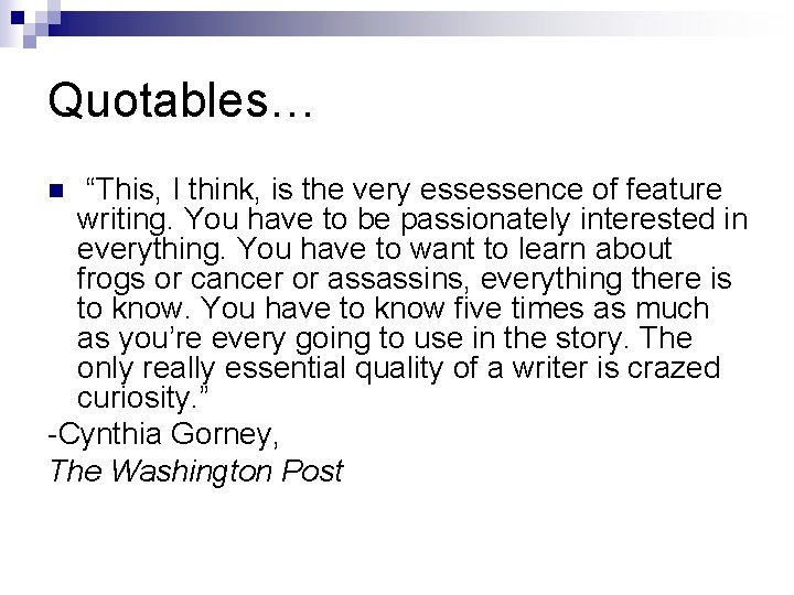 Quotables… “This, I think, is the very essessence of feature writing. You have to