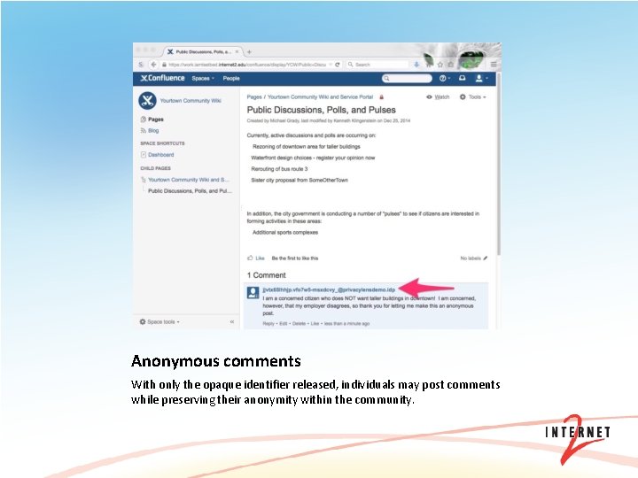 Anonymous comments With only the opaque identifier released, individuals may post comments while preserving
