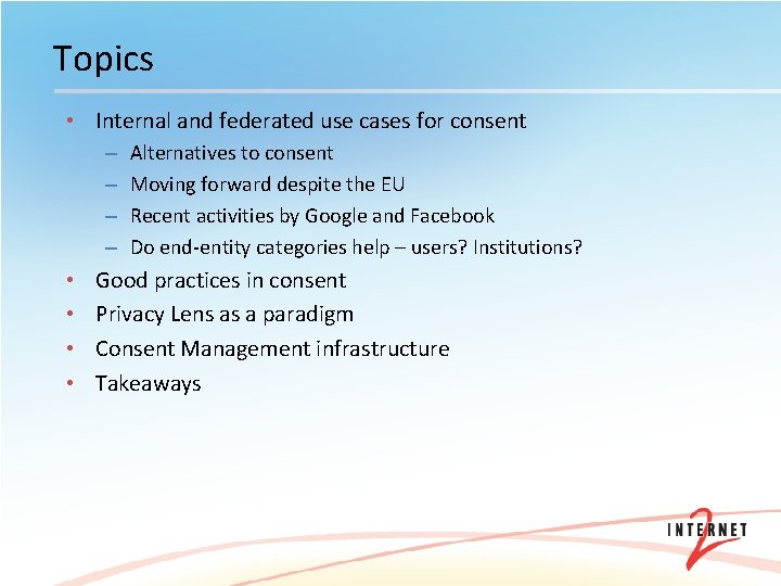 Topics • Internal and federated use cases for consent – – • • Alternatives