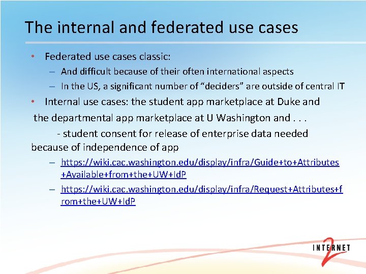 The internal and federated use cases • Federated use cases classic: – And difficult