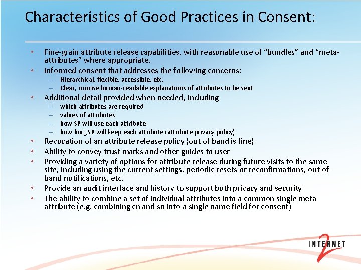 Characteristics of Good Practices in Consent: • • Fine-grain attribute release capabilities, with reasonable