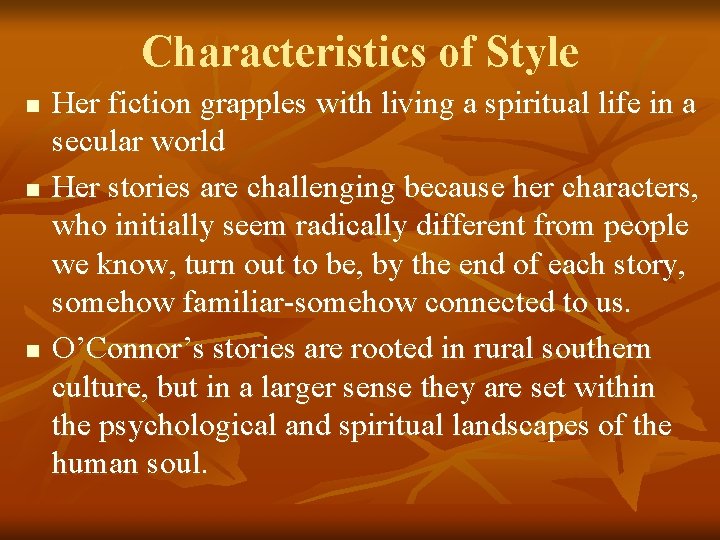 Characteristics of Style n n n Her fiction grapples with living a spiritual life