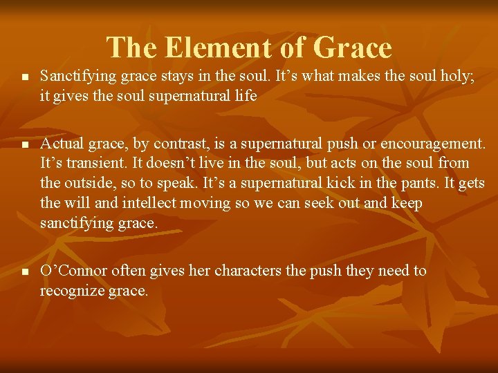 The Element of Grace n n n Sanctifying grace stays in the soul. It’s