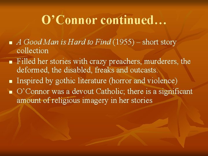 O’Connor continued… n n A Good Man is Hard to Find (1955) – short