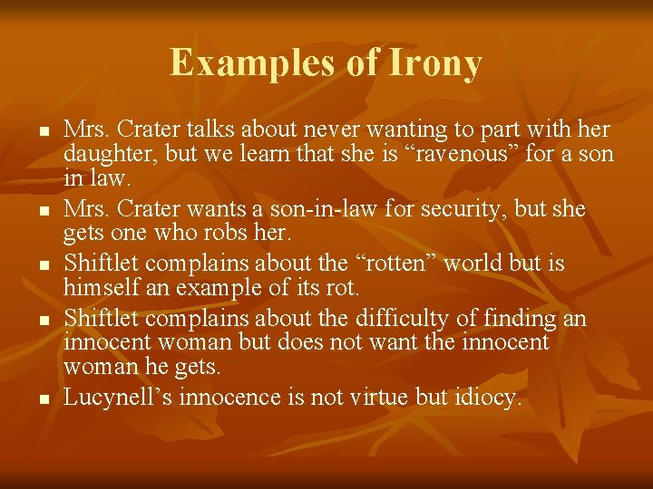 Examples of Irony n n n Mrs. Crater talks about never wanting to part