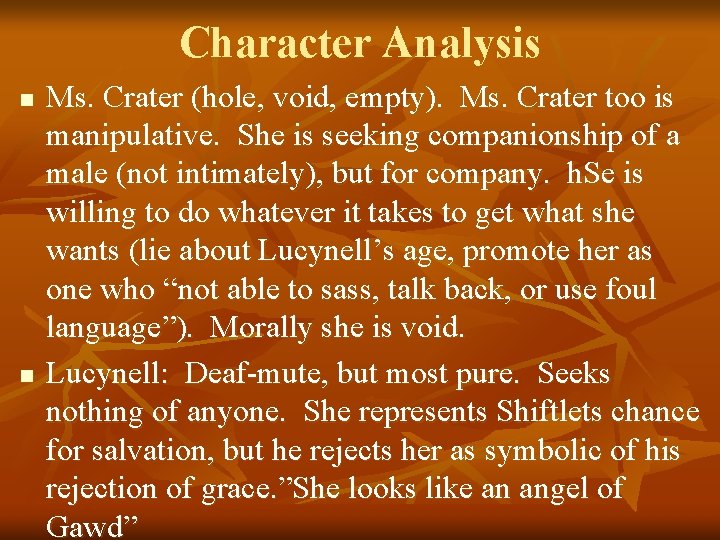 Character Analysis n n Ms. Crater (hole, void, empty). Ms. Crater too is manipulative.