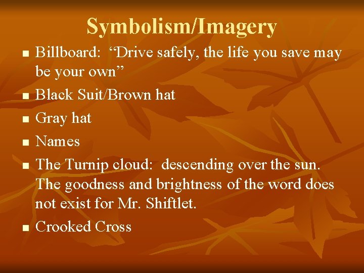 Symbolism/Imagery n n n Billboard: “Drive safely, the life you save may be your