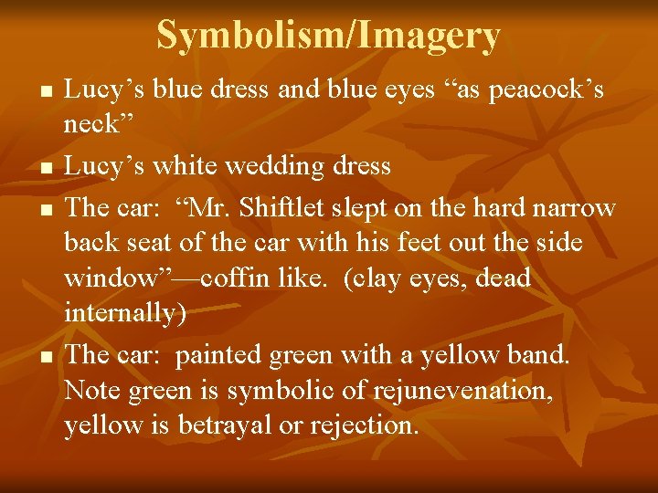Symbolism/Imagery n n Lucy’s blue dress and blue eyes “as peacock’s neck” Lucy’s white