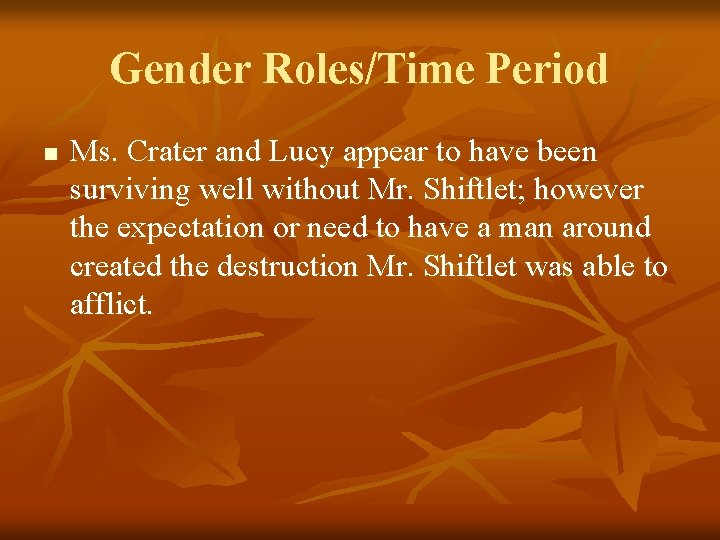 Gender Roles/Time Period n Ms. Crater and Lucy appear to have been surviving well