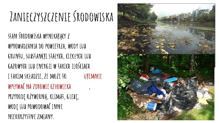 Zanieczyszczenie środowiska stan środowiska wynikający z wprowadzania do powietrza, wody lub gruntu, substancji stałych,