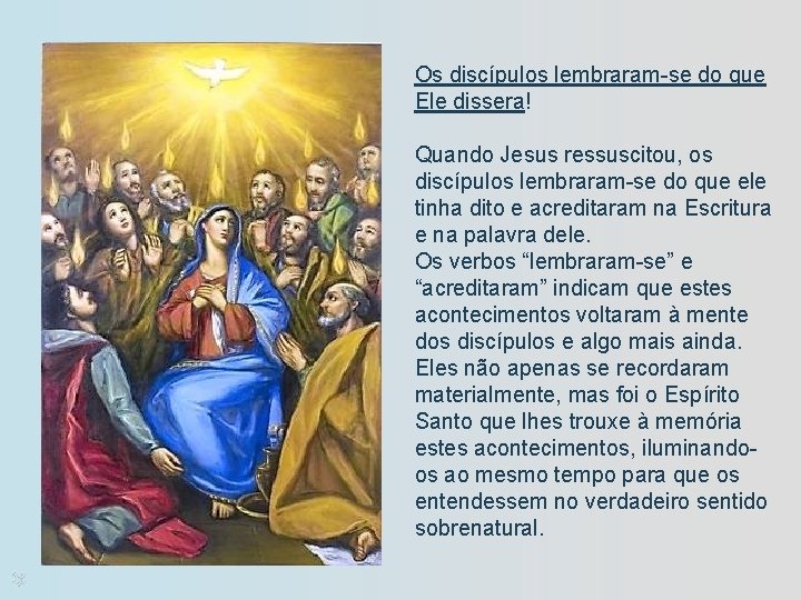 Os discípulos lembraram-se do que Ele dissera! Quando Jesus ressuscitou, os discípulos lembraram-se do