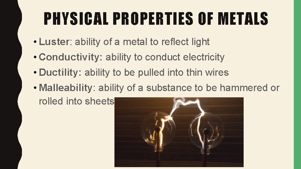 PHYSICAL PROPERTIES OF METALS • Luster: ability of a metal to reflect light •