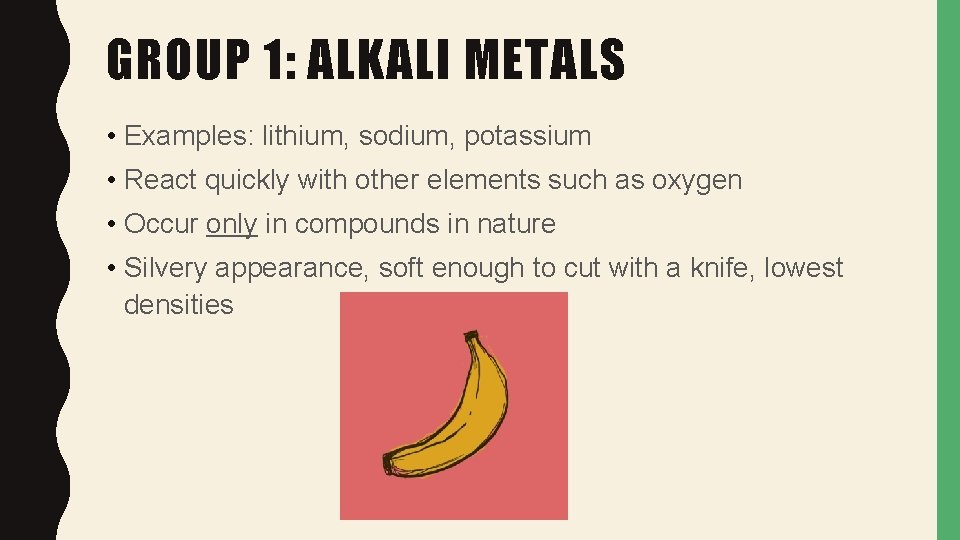 GROUP 1: ALKALI METALS • Examples: lithium, sodium, potassium • React quickly with other