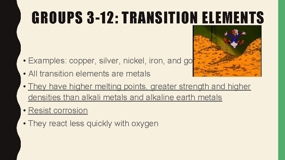 GROUPS 3 -12: TRANSITION ELEMENTS • Examples: copper, silver, nickel, iron, and gold •