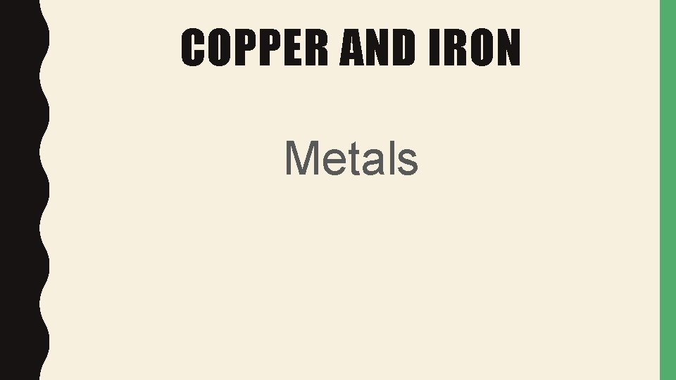 COPPER AND IRON Metals 