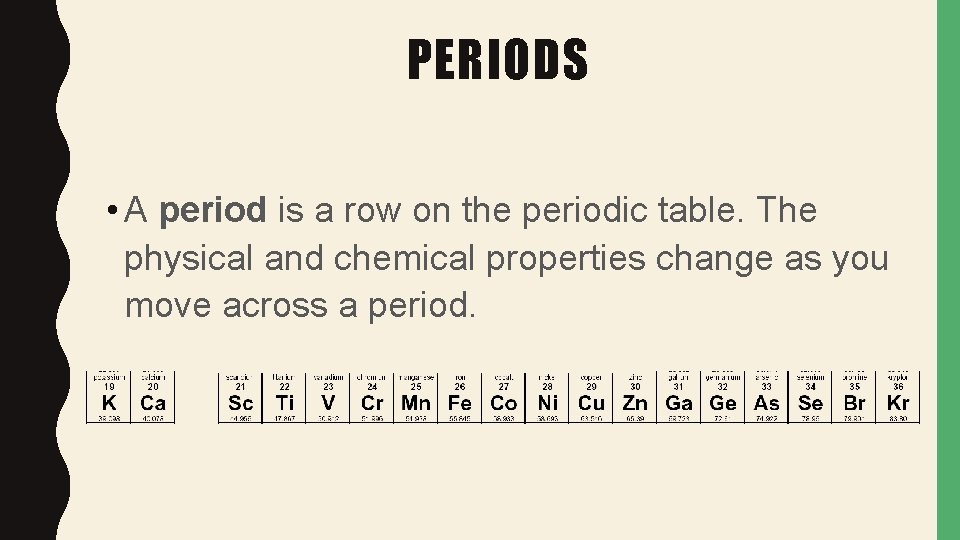 PERIODS • A period is a row on the periodic table. The physical and