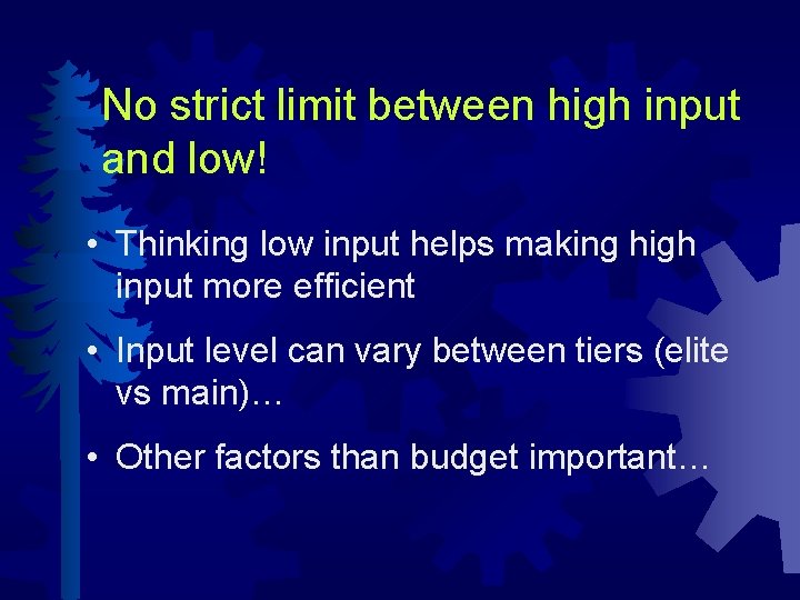 No strict limit between high input and low! • Thinking low input helps making