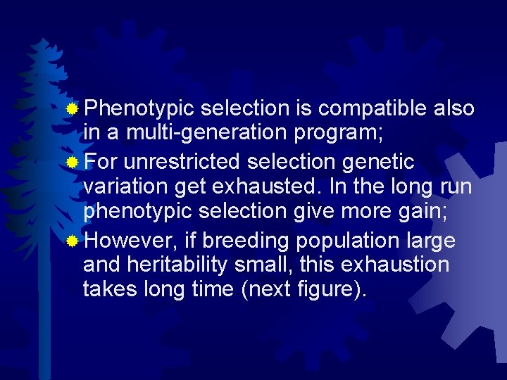 ® Phenotypic selection is compatible also in a multi-generation program; ® For unrestricted selection
