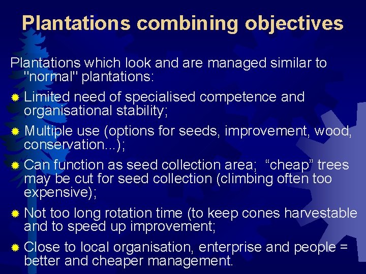 Plantations combining objectives Plantations which look and are managed similar to "normal" plantations: ®