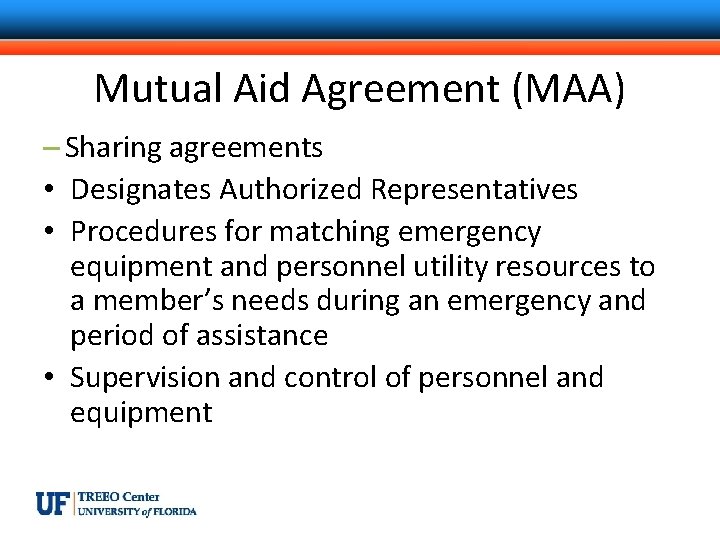 Mutual Aid Agreement (MAA) – Sharing agreements • Designates Authorized Representatives • Procedures for