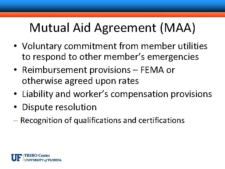 Mutual Aid Agreement (MAA) • Voluntary commitment from member utilities to respond to other