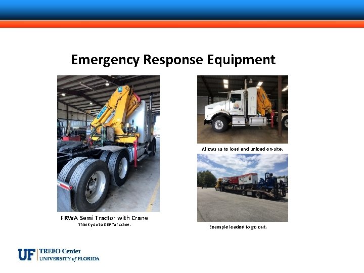 Emergency Response Equipment Allows us to load and unload on-site. FRWA Semi Tractor with