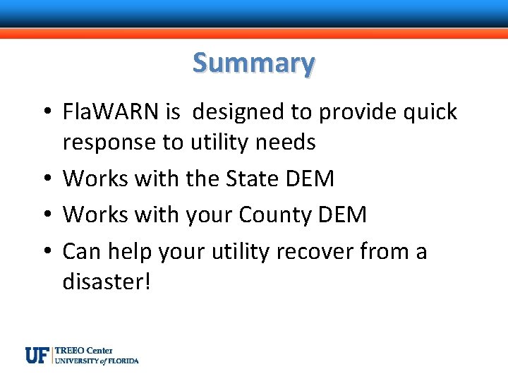 Summary • Fla. WARN is designed to provide quick response to utility needs •