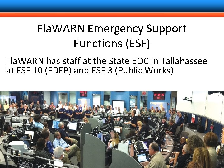 Fla. WARN Emergency Support Functions (ESF) Fla. WARN has staff at the State EOC