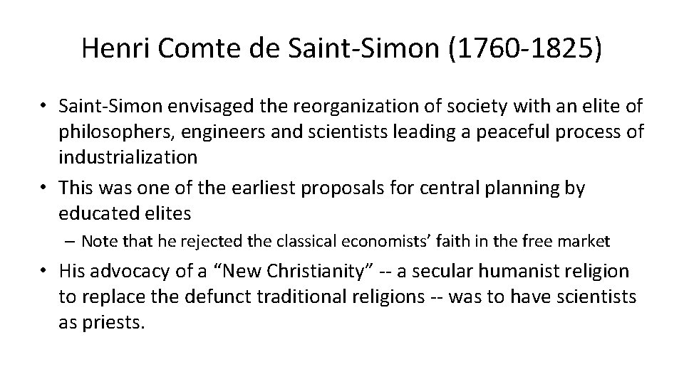 Henri Comte de Saint-Simon (1760 -1825) • Saint-Simon envisaged the reorganization of society with
