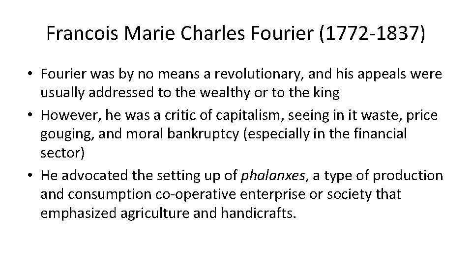 Francois Marie Charles Fourier (1772 -1837) • Fourier was by no means a revolutionary,