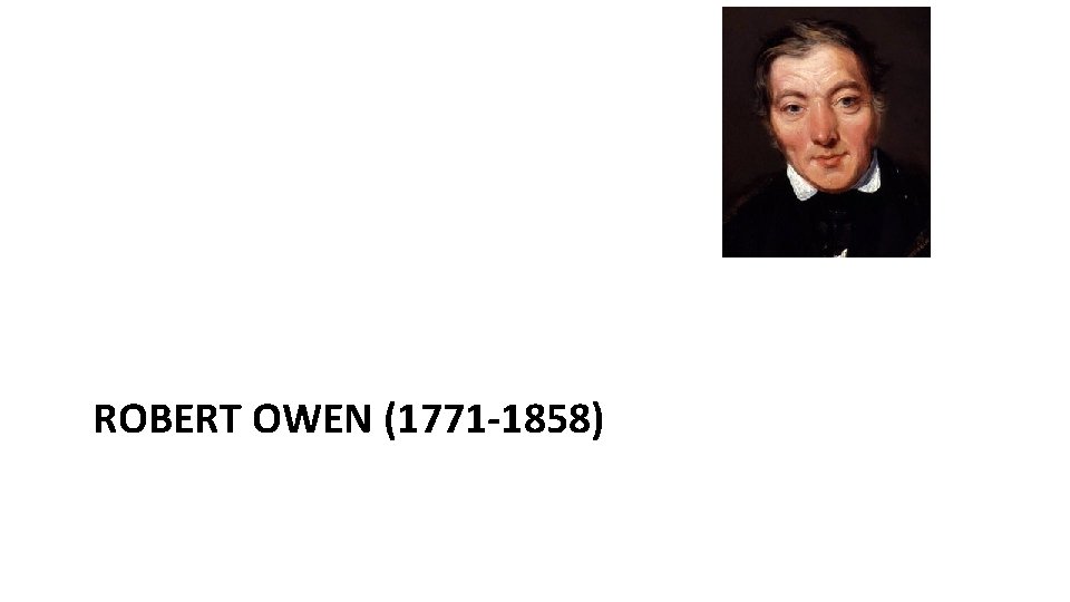 ROBERT OWEN (1771 -1858) 