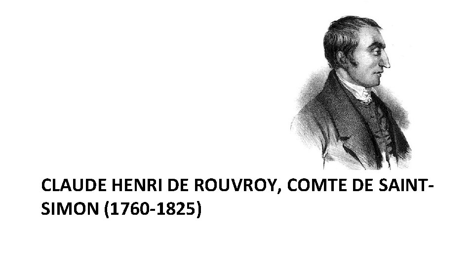 CLAUDE HENRI DE ROUVROY, COMTE DE SAINTSIMON (1760 -1825) 