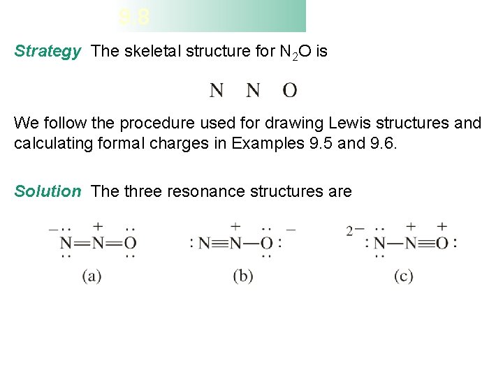 9. 8 Strategy The skeletal structure for N 2 O is We follow the