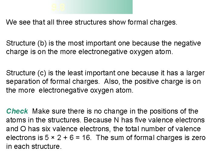 9. 8 We see that all three structures show formal charges. Structure (b) is