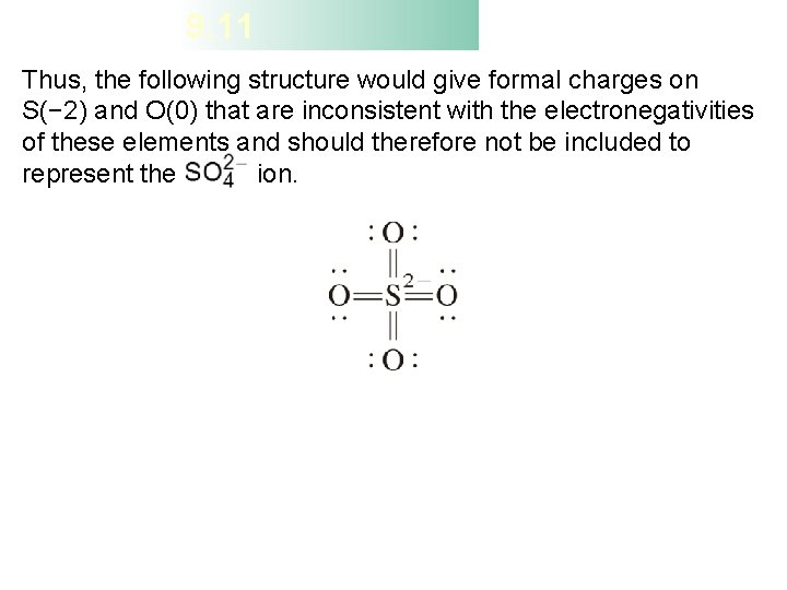 9. 11 Thus, the following structure would give formal charges on S(− 2) and