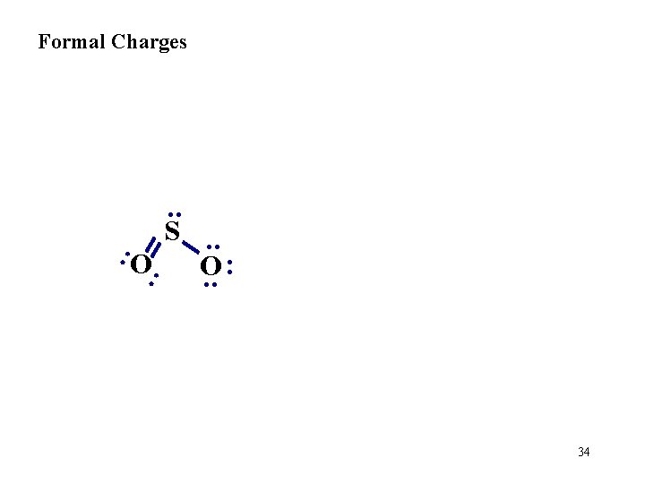 Formal Charges . . S. . : O O: : . . 34 