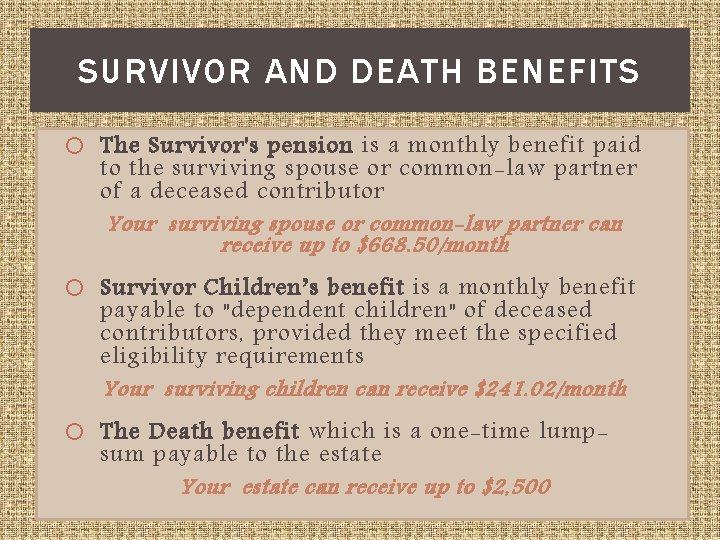 SURVIVOR AND DEATH BENEFITS The Survivor's pension is a monthly benefit paid to the