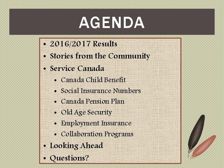 AGENDA • 2016/2017 Results • Stories from the Community • Service Canada • •