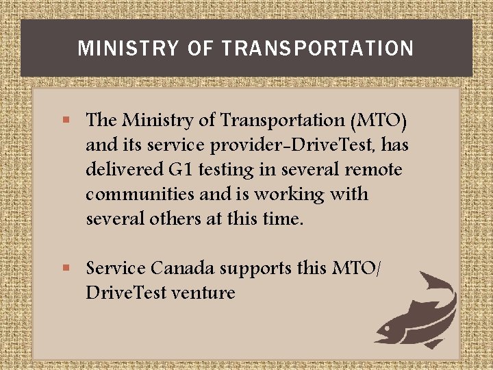 MINISTRY OF TRANSPORTATION § The Ministry of Transportation (MTO) and its service provider-Drive. Test,