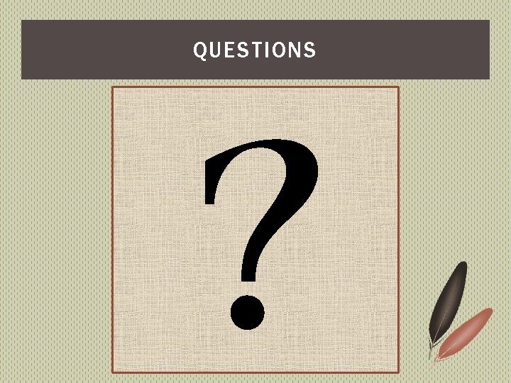 ? QUESTIONS 