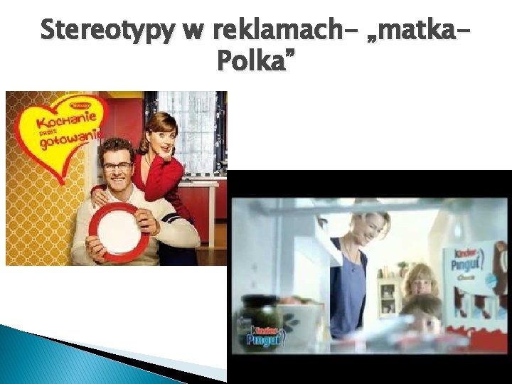 Stereotypy w reklamach- „matka. Polka” 