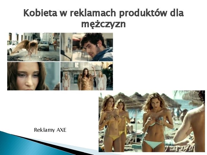 Kobieta w reklamach produktów dla mężczyzn Reklamy AXE 