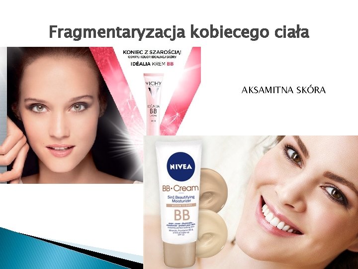 Fragmentaryzacja kobiecego ciała AKSAMITNA SKÓRA 