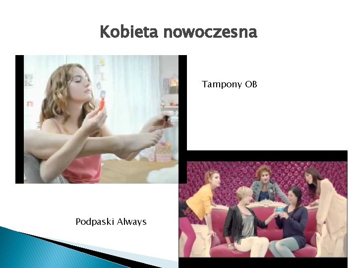 Kobieta nowoczesna Tampony OB Podpaski Always 