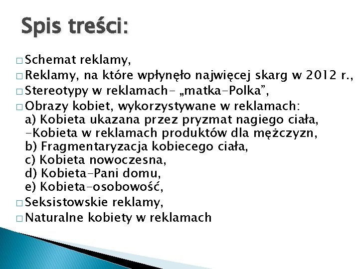 Spis treści: � Schemat reklamy, � Reklamy, na które wpłynęło najwięcej skarg w 2012