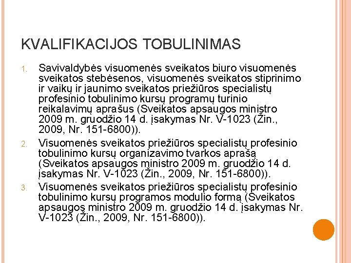 KVALIFIKACIJOS TOBULINIMAS 1. 2. 3. Savivaldybės visuomenės sveikatos biuro visuomenės sveikatos stebėsenos, visuomenės sveikatos