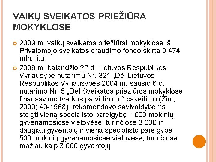 VAIKŲ SVEIKATOS PRIEŽIŪRA MOKYKLOSE 2009 m. vaikų sveikatos priežiūrai mokyklose iš Privalomojo sveikatos draudimo